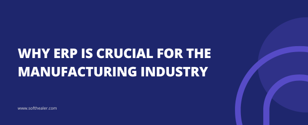 Why ERP is Crucial for the Manufacturing Industry in 2025