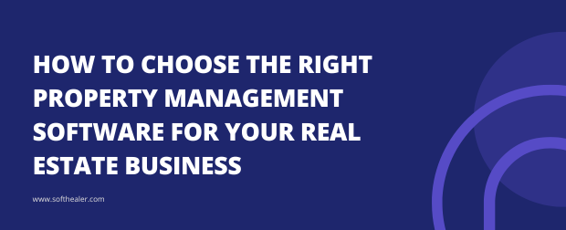 How To Choose The Right Property Management Software For Your Real Estate Business