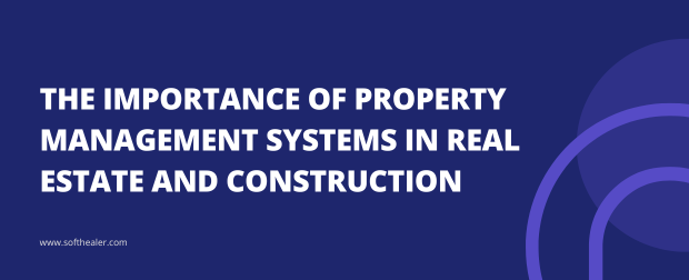 The Importance Of Property Management Systems In Real Estate And Construction