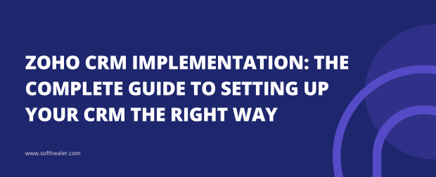 Complete Setup Guide for Zoho CRM Implementation