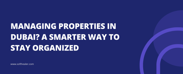 Managing Properties in Dubai? A Smarter Way to Stay Organized
