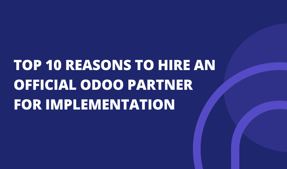 Top 10 Reasons to Hire an Official Odoo Partner for Implementation