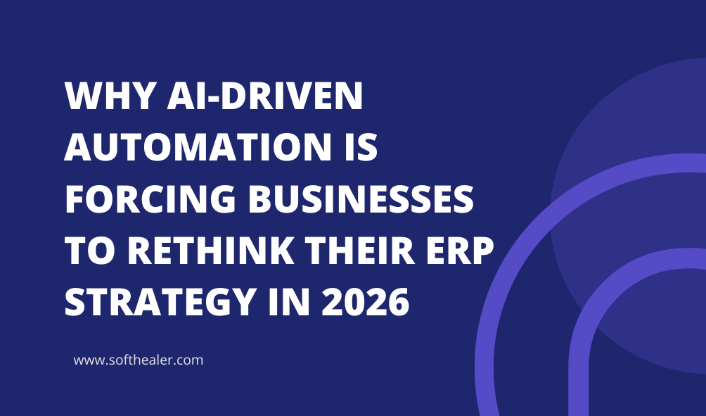 Why AI-Driven Automation Is Forcing Businesses to Rethink Their ERP Strategy in 2026