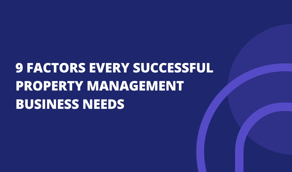 9 Factors Every Successful Property Management Business Needs