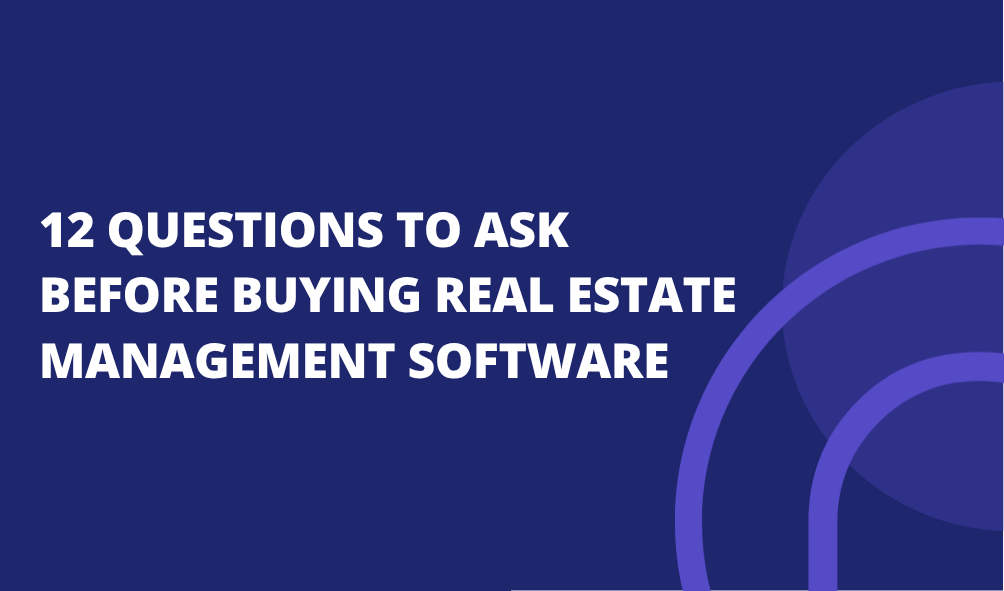 12 Questions to Ask Before Buying Real Estate Management Software