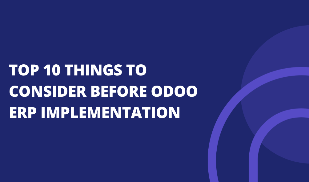 Top 10 Things to Consider Before Odoo ERP Implementation