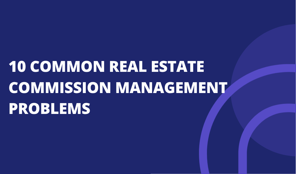 10 Common Real Estate Commission Management Problems